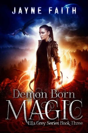 [Ella Grey 03] • Demon Born Magic (Ella Grey Series Book 3)